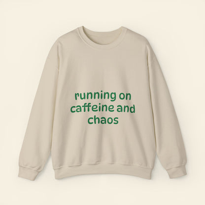 "running on caffeine and chaos" crewneck sweatshirt