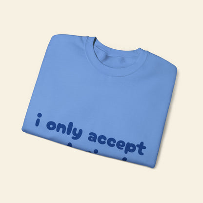 "i only accept apologies in cash" crewneck sweatshirt