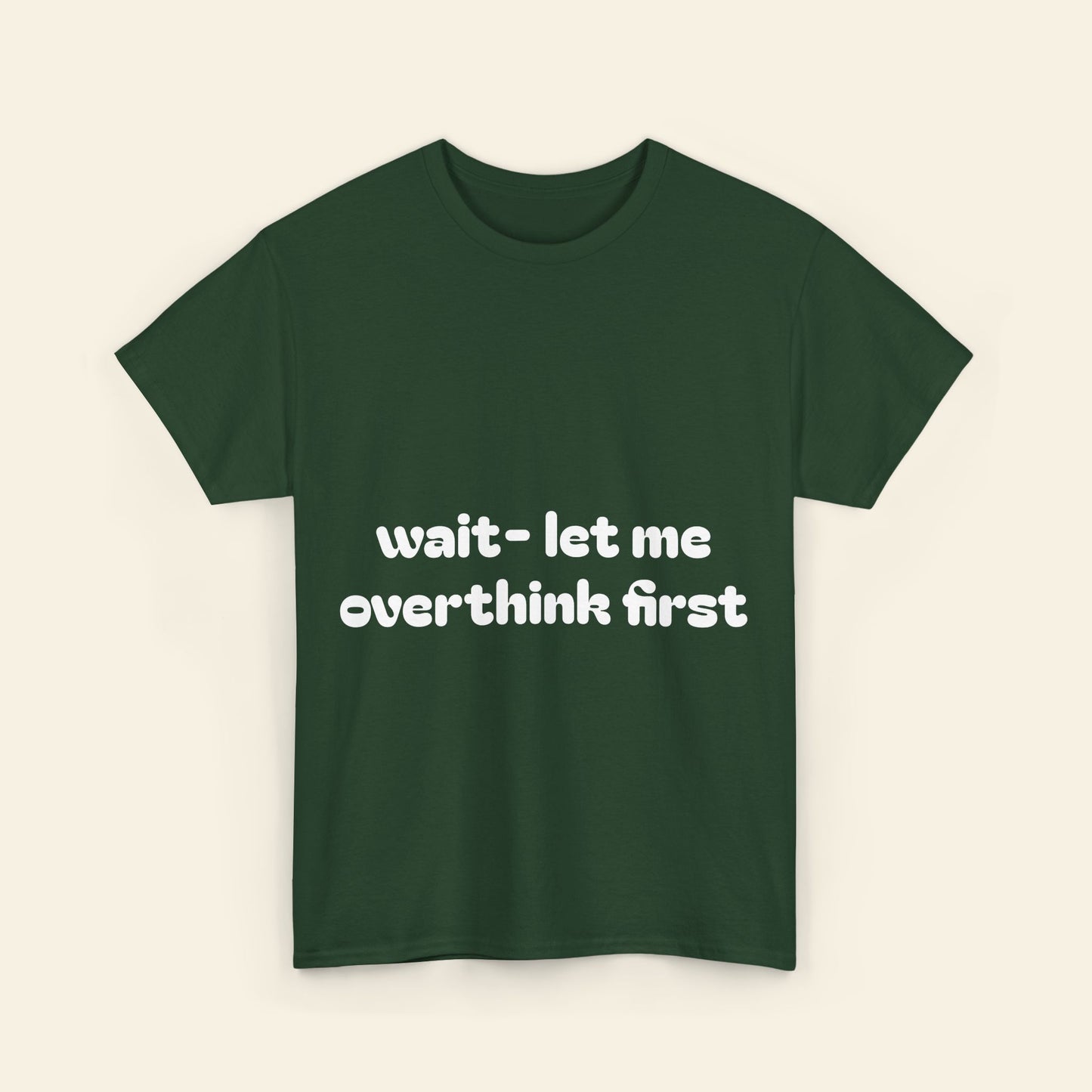 "wait - let me overthink first" graphic tee