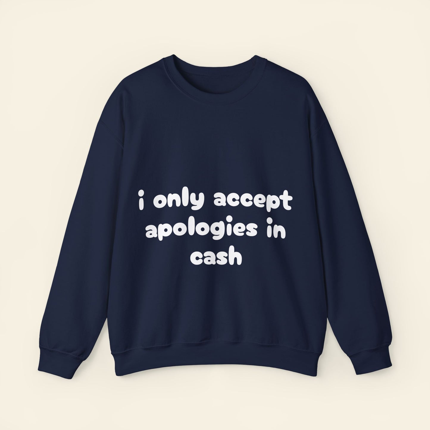 "i only accept apologies in cash" crewneck sweatshirt