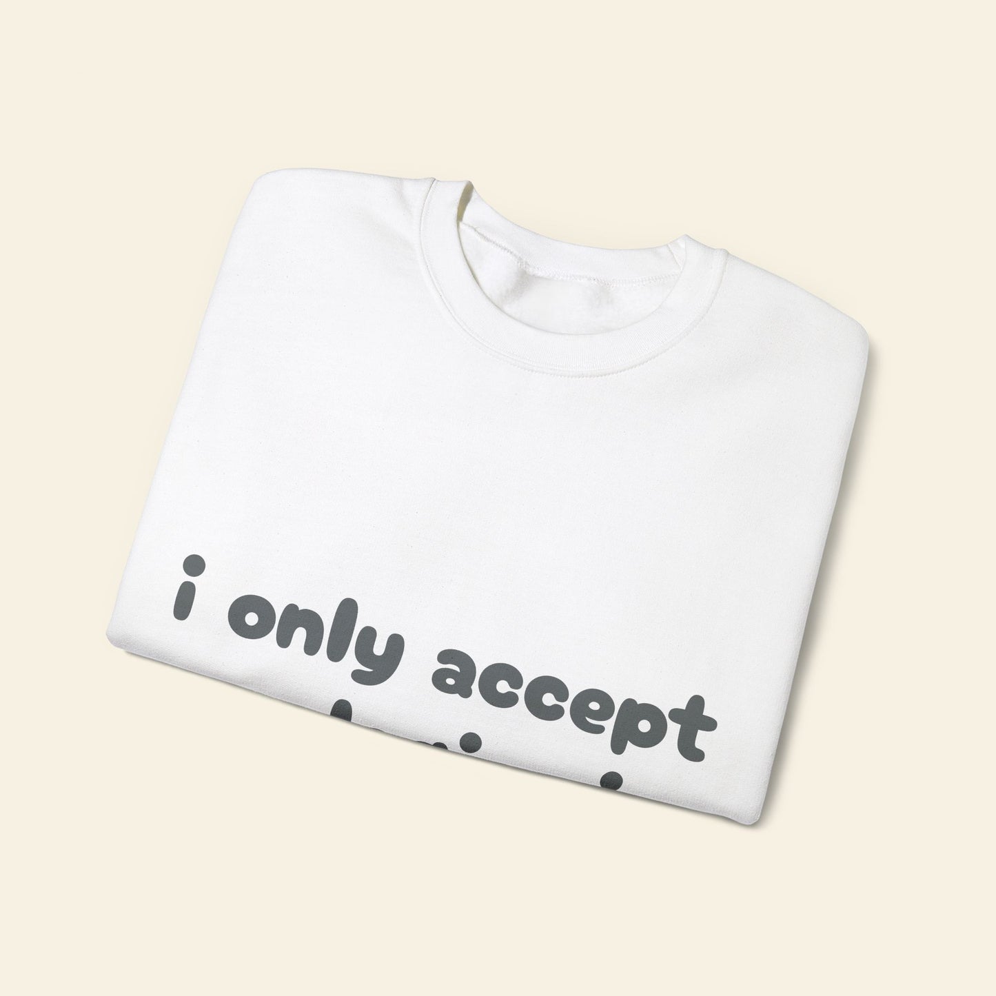 "i only accept apologies in cash" crewneck sweatshirt