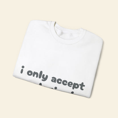 "i only accept apologies in cash" crewneck sweatshirt