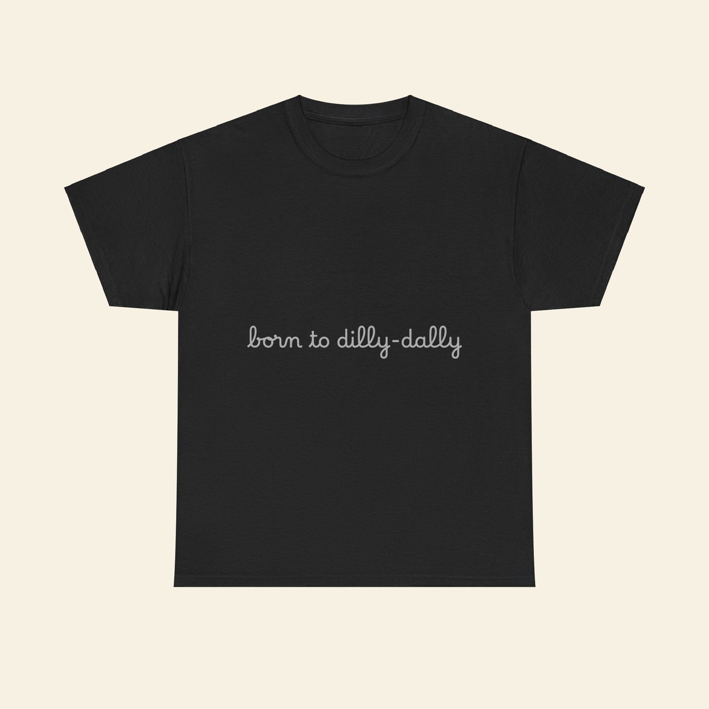 "born to dilly-dally" graphic tee