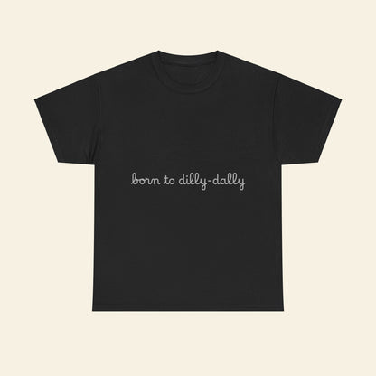 "born to dilly-dally" graphic tee