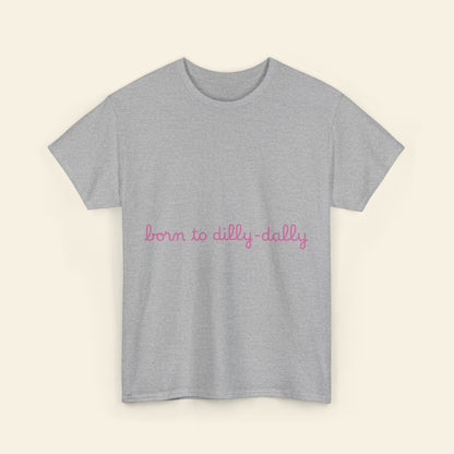 "born to dilly-dally" graphic tee