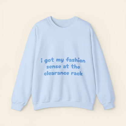 "i got my fashion sense at the clearance rack" crewneck sweatshirt