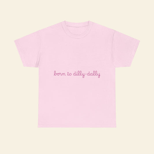 "born to dilly-dally" graphic tee