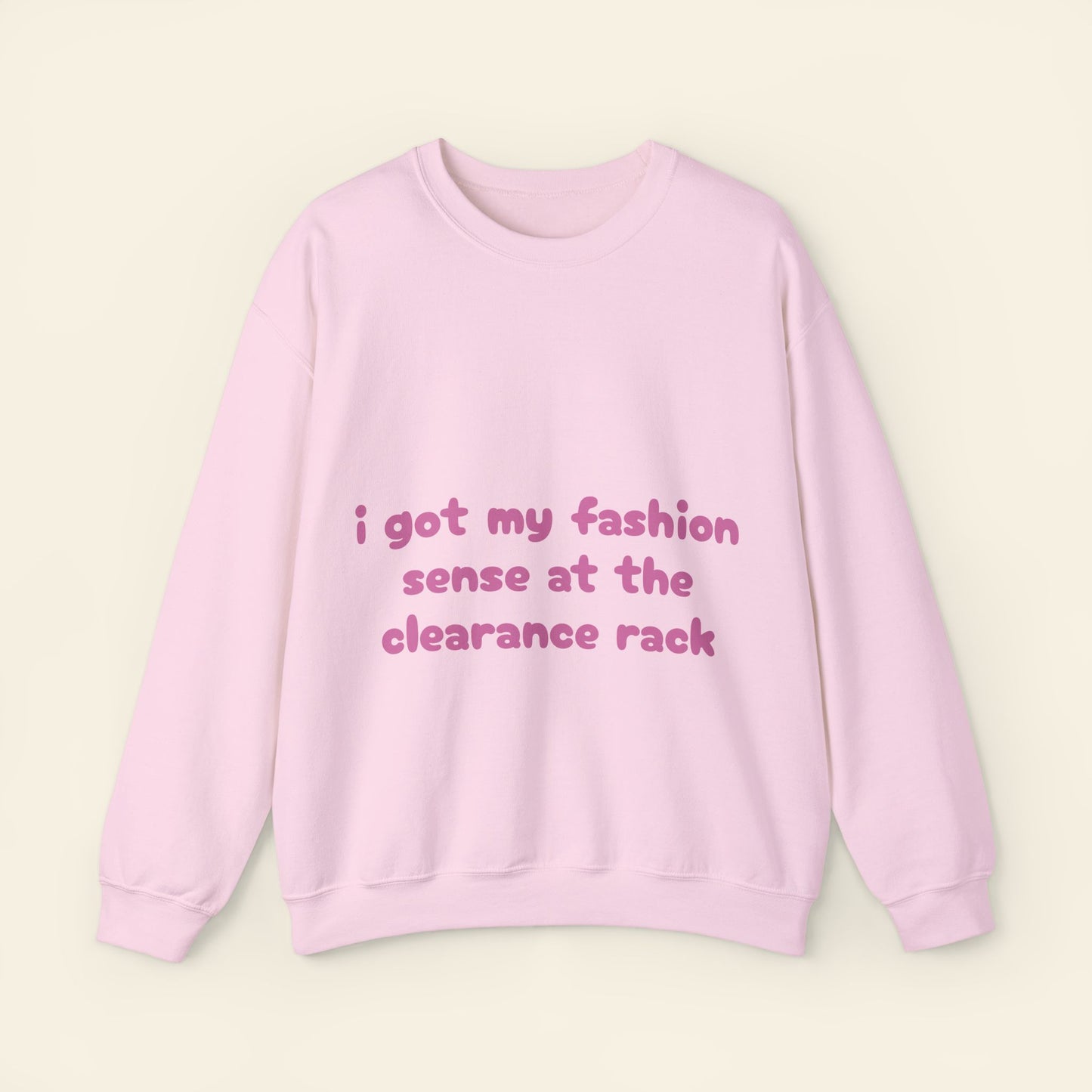 "i got my fashion sense at the clearance rack" crewneck sweatshirt