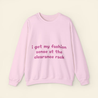 "i got my fashion sense at the clearance rack" crewneck sweatshirt