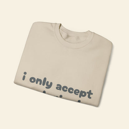 "i only accept apologies in cash" crewneck sweatshirt