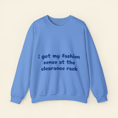 "i got my fashion sense at the clearance rack" crewneck sweatshirt