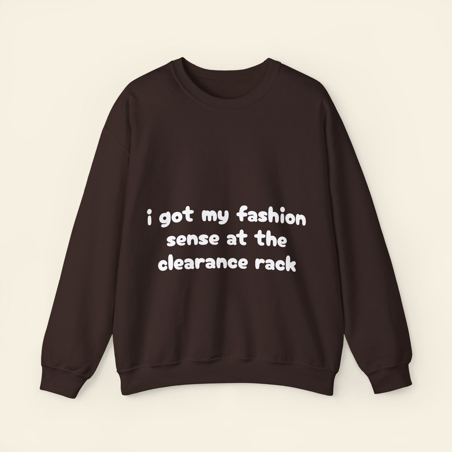 "i got my fashion sense at the clearance rack" crewneck sweatshirt