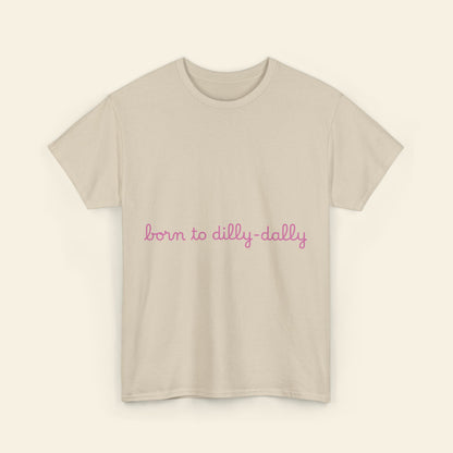 "born to dilly-dally" graphic tee