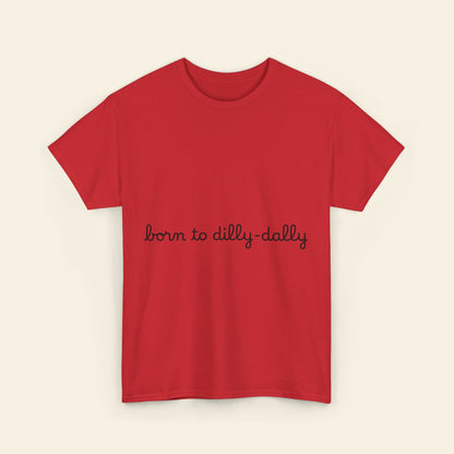 "born to dilly-dally" graphic tee