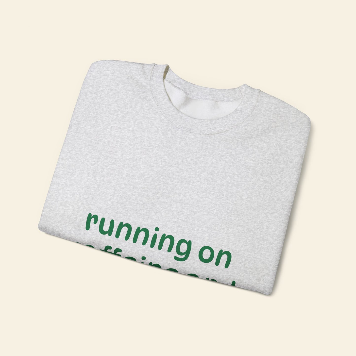 "running on caffeine and chaos" crewneck sweatshirt