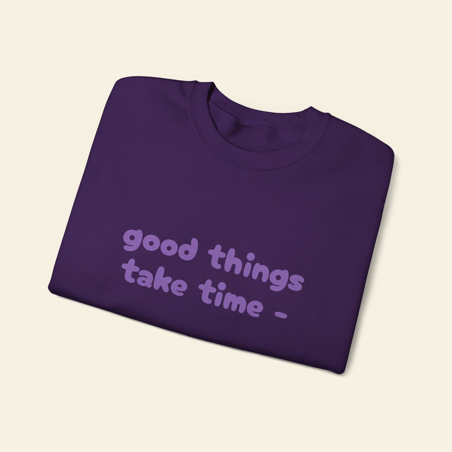 "good things take time - thats why i'm always late" crewneck sweatshirt