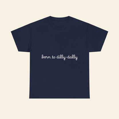 "born to dilly-dally" graphic tee