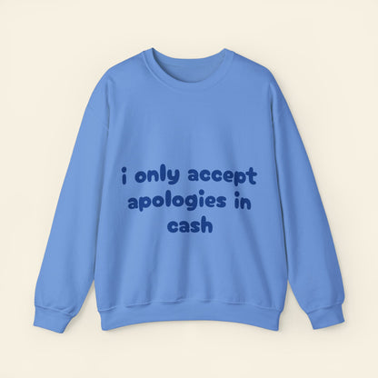 "i only accept apologies in cash" crewneck sweatshirt