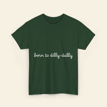 "born to dilly-dally" graphic tee