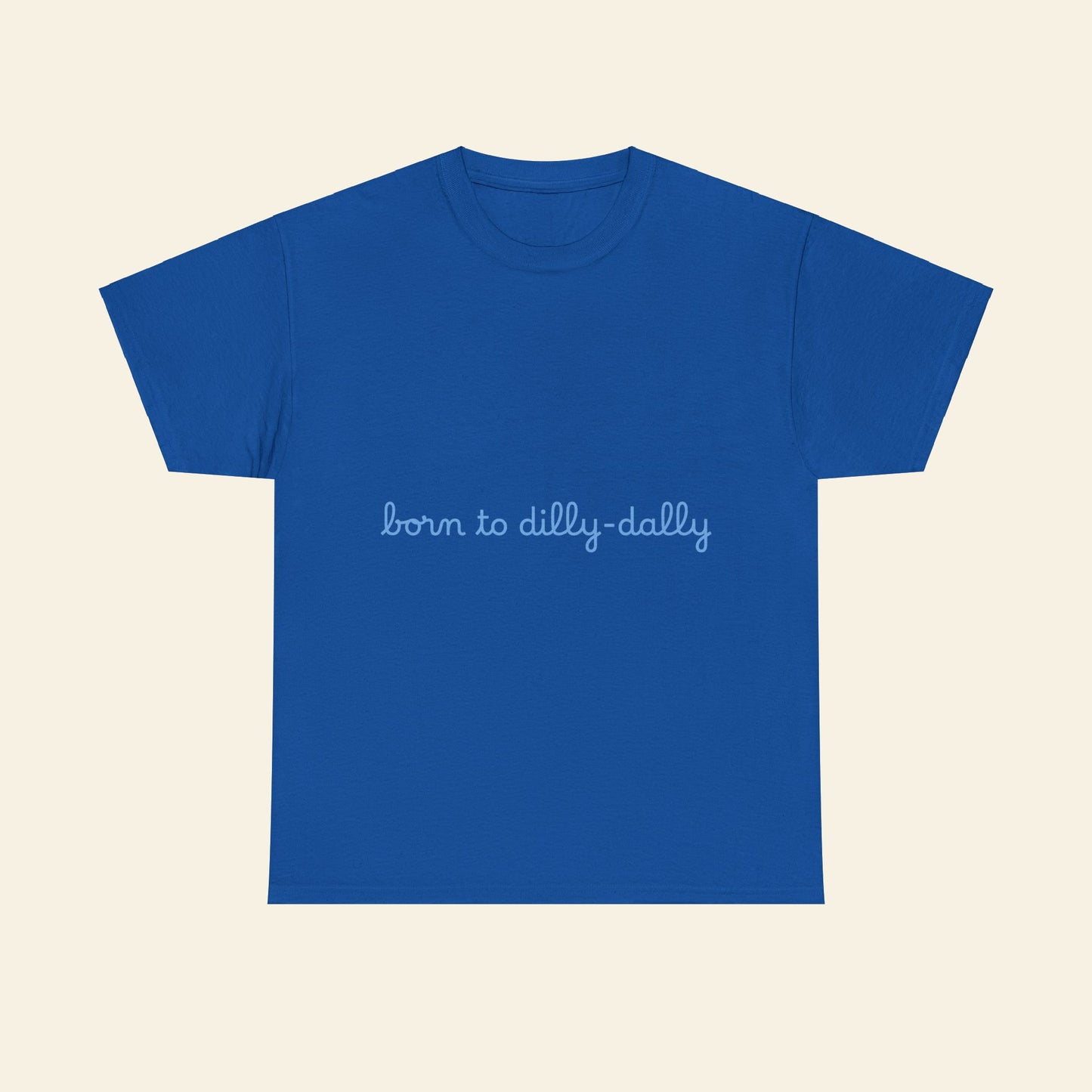 "born to dilly-dally" graphic tee