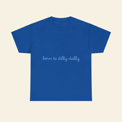 "born to dilly-dally" graphic tee