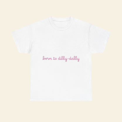 "born to dilly-dally" graphic tee