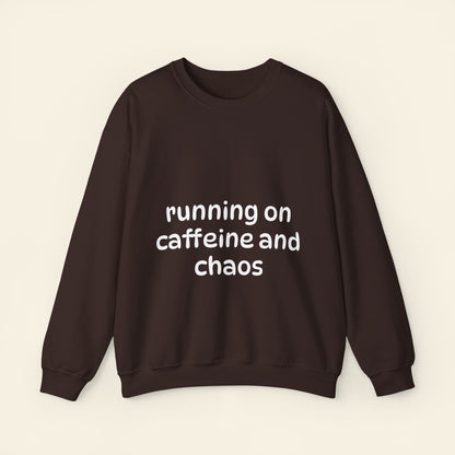 "running on caffeine and chaos" crewneck sweatshirt