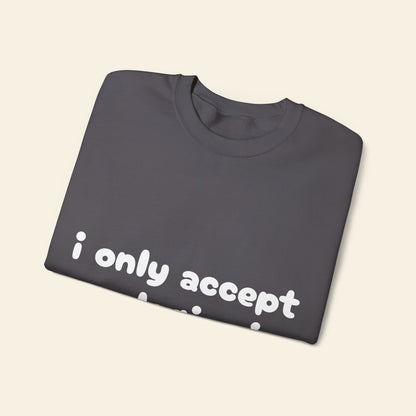 "i only accept apologies in cash" crewneck sweatshirt