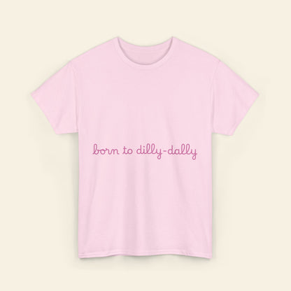 "born to dilly-dally" graphic tee