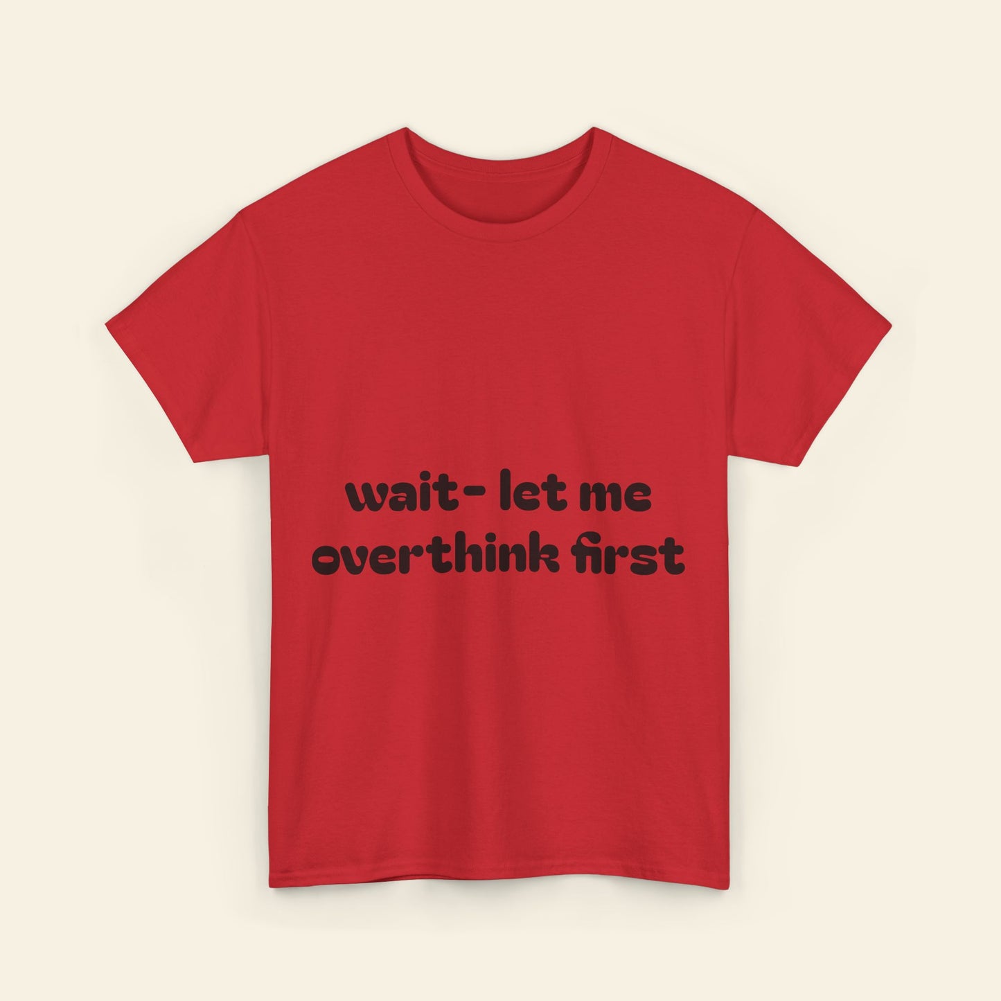 "wait - let me overthink first" graphic tee