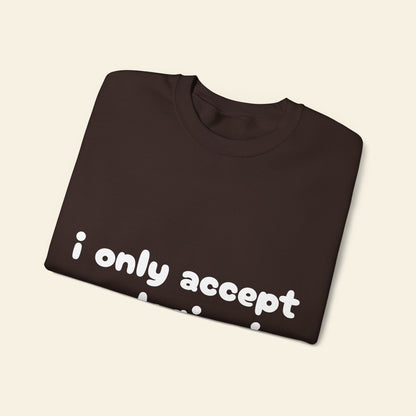 "i only accept apologies in cash" crewneck sweatshirt