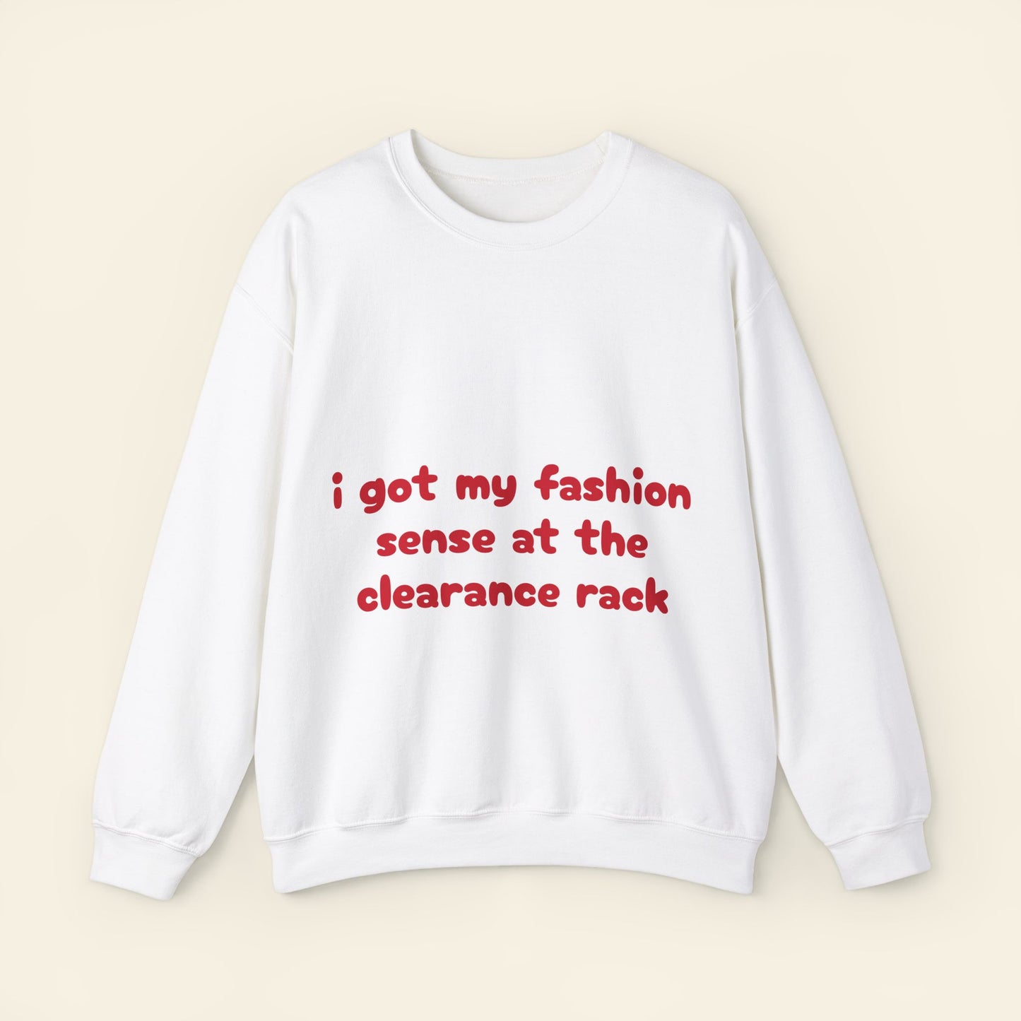 "i got my fashion sense at the clearance rack" crewneck sweatshirt