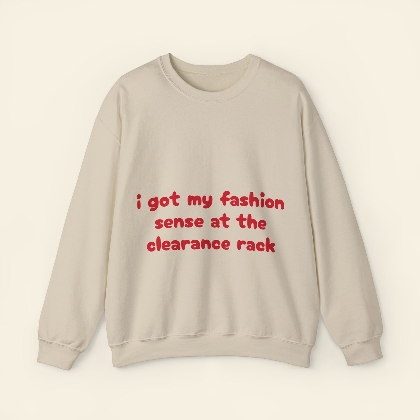 "i got my fashion sense at the clearance rack" crewneck sweatshirt