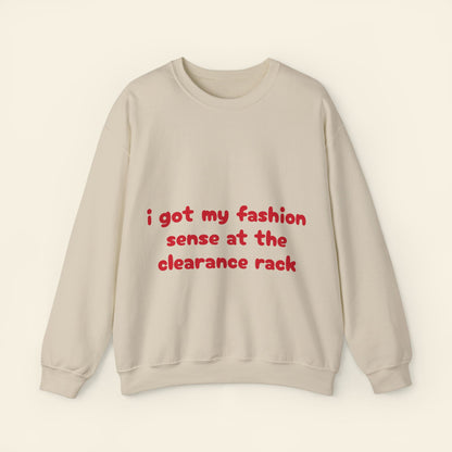 "i got my fashion sense at the clearance rack" crewneck sweatshirt