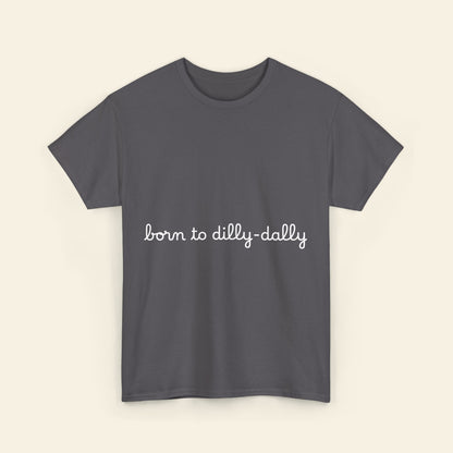 "born to dilly-dally" graphic tee