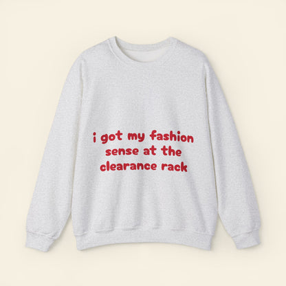 "i got my fashion sense at the clearance rack" crewneck sweatshirt