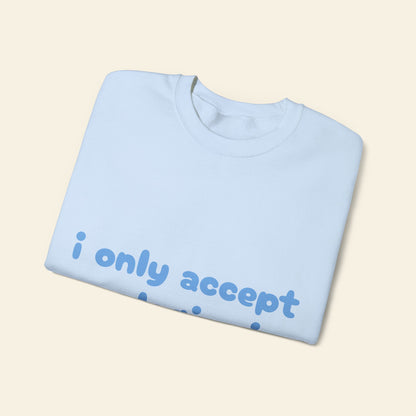 "i only accept apologies in cash" crewneck sweatshirt