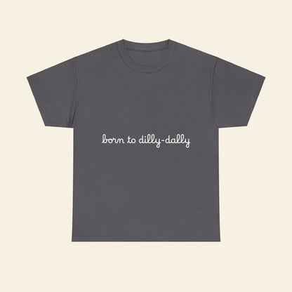 "born to dilly-dally" graphic tee