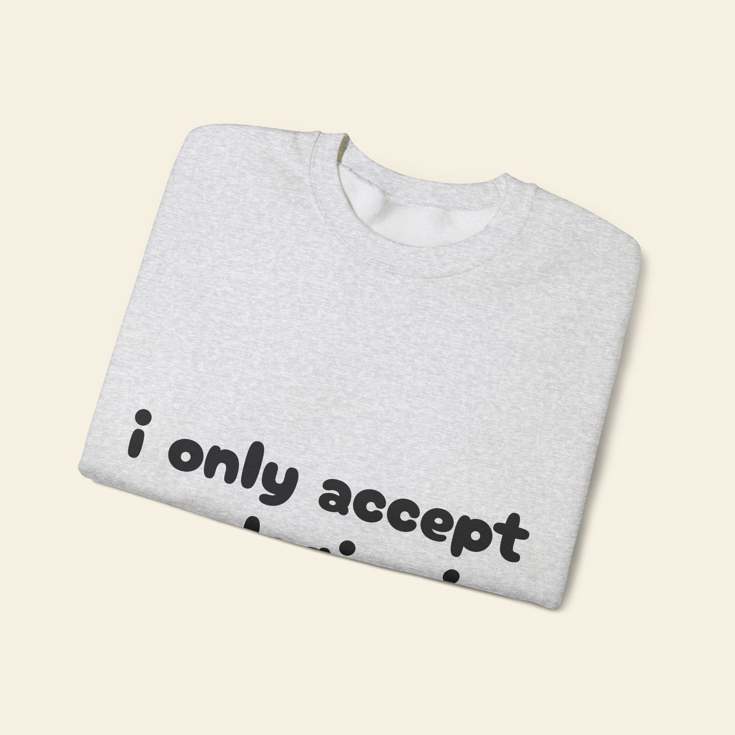 "i only accept apologies in cash" crewneck sweatshirt